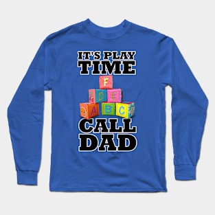 It's Play-Time Call Dad Letter Blocks Long Sleeve T-Shirt